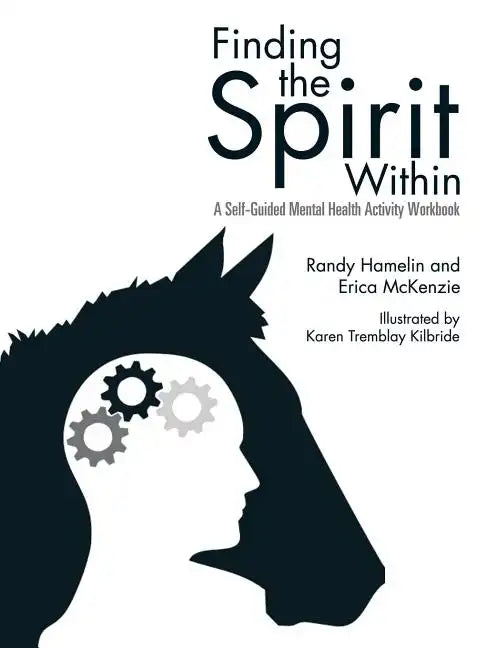 Finding the Spirit Within: A Self-Guided Mental Health Activity Workbook - Paperback