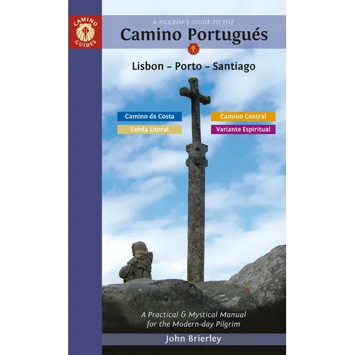 A Pilgrim's Guide to the Camino Portugu駸 Lisbon - Porto - Santiago: Including Camino Central, Variente Espiritual, Camino Da Costa, & Senda Litoral - Paperback