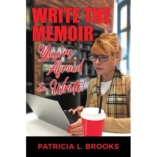 Write the Memoir You're Afraid to Write - Paperback