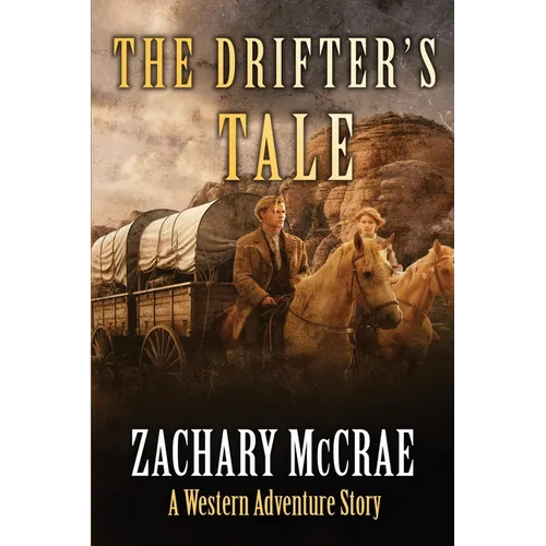 The Drifter's Tale: A Classic Western Adventure - Paperback