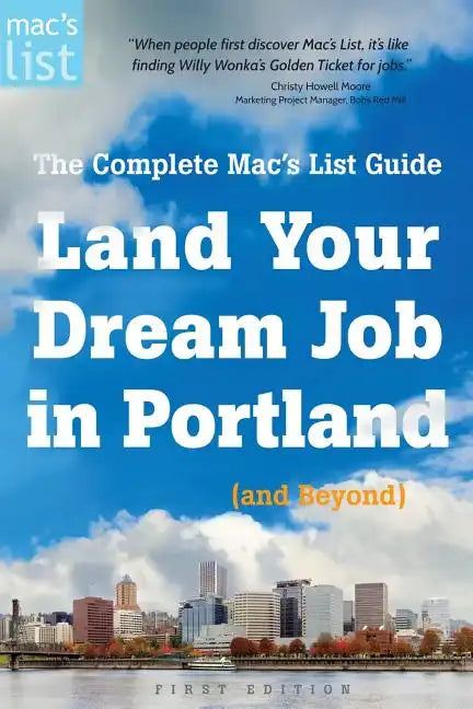 Land Your Dream Job in Portland (and Beyond): The Complete Mac's List Guide - Paperback