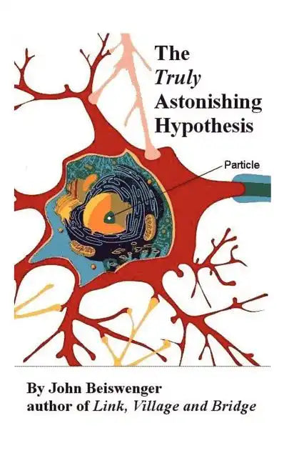 The Truly Astonishing Hypothesis - Paperback