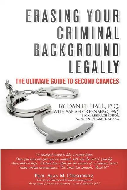 Erasing Your Criminal Background Legally: The Ultimate Guide To Second Chances - Paperback