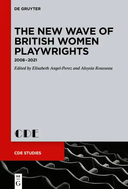 The New Wave of British Women Playwrights: 2008 - 2021 - Hardcover