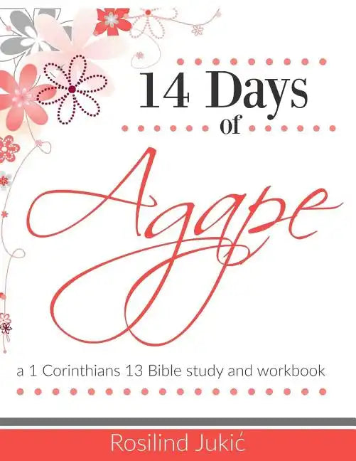 14 Days of Agape: Learning to love the body of Christ God's Way - Paperback