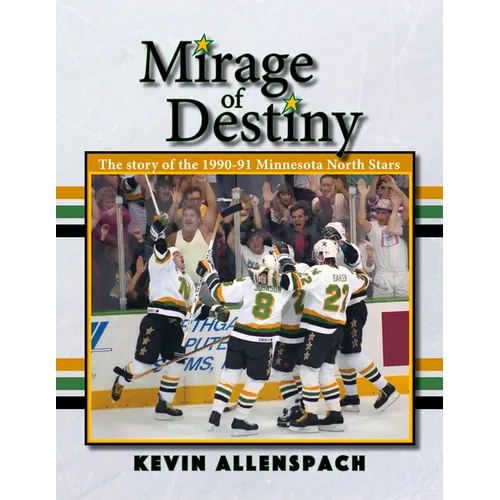 Mirage of Destiny: The Story of the 1990-91 Minnesota North Stars - Paperback
