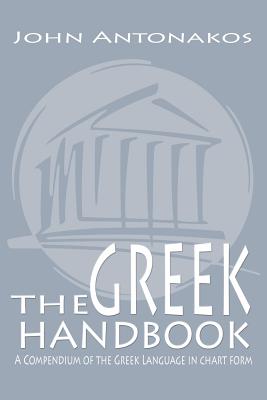 The Greek Handbook: A Compendium of the Greek Language in chart form - Paperback