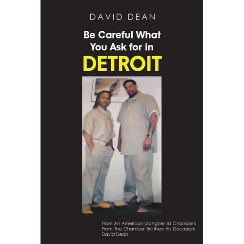 Be Careful What You Ask for in Detriot - Paperback
