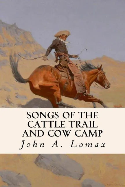 Songs of the Cattle Trail and Cow Camp - Paperback