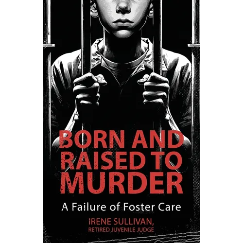 Born and Raised to Murder: A Failure of Foster Care - Paperback