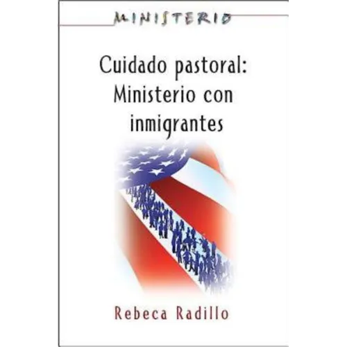 Ministerio Series (Aeth) - Cuidado Pastoral: Ministerio Con Inmigrantes: Pastoral Care - The Ministry Series - Paperback