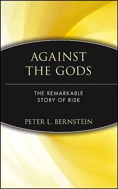 Against the Gods: The Remarkable Story of Risk - Hardcover