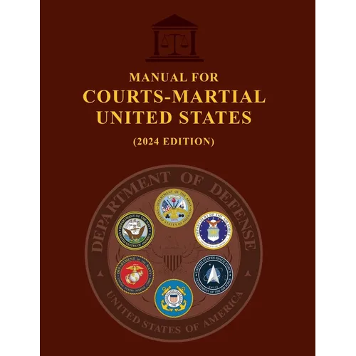 Manual for Courts-Martial United States (2024 Edition) - Paperback