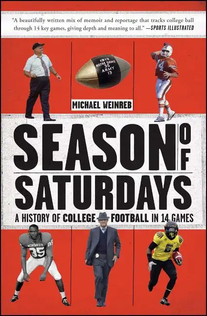 Season of Saturdays: A History of College Football in 14 Games - Paperback