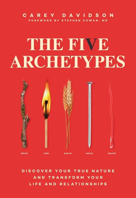 The Five Archetypes: Discover Your True Nature and Transform Your Life and Relationships - Paperback
