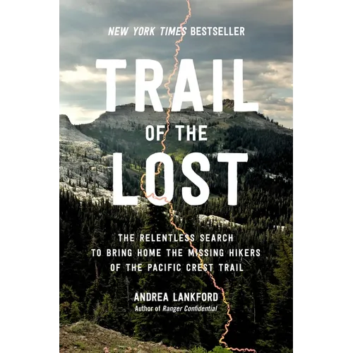 Trail of the Lost: The Relentless Search to Bring Home the Missing Hikers of the Pacific Crest Trail - Hardcover