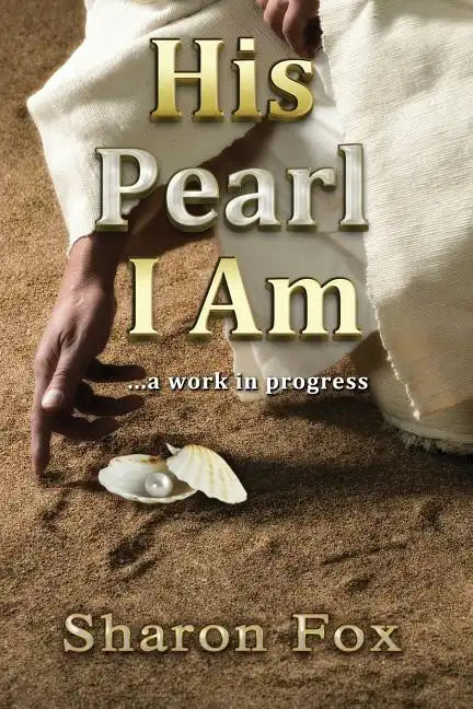 His Pearl I Am: ...a work in progress - Paperback