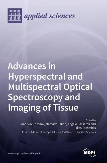 Advances in Hyperspectral and Multispectral Optical Spectroscopy and Imaging of Tissue - Hardcover