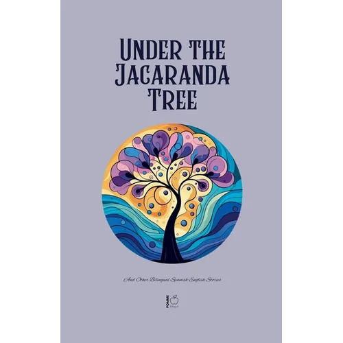 Under the Jacaranda Tree And Other Bilingual Spanish-English Stories - Paperback