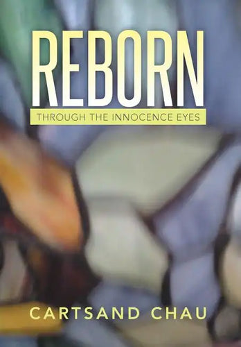 Reborn: Through the Innocence Eyes - Hardcover