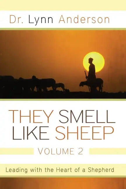 They Smell Like Sheep, Volume 2: Leading with the Heart of a Shepherd - Paperback