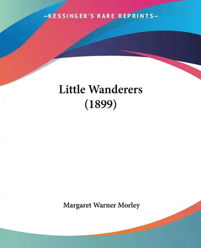 Little Wanderers (1899) - Paperback