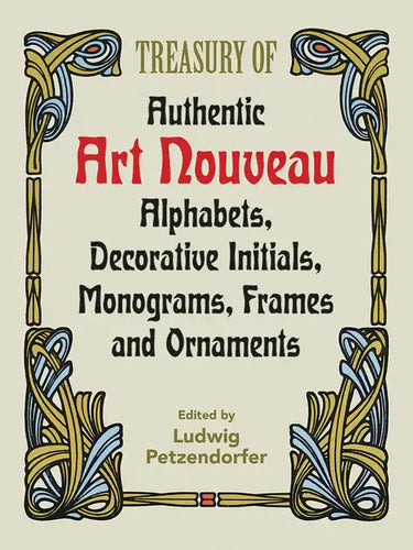 Treasury of Authentic Art Nouveau: Alphabets, Decorative Initials, Monograms, Frames and Ornaments - Paperback