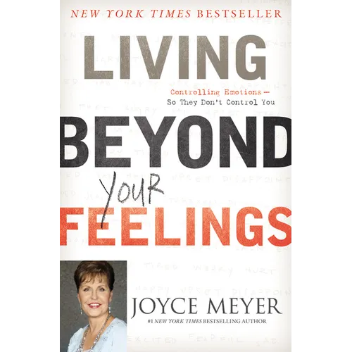 Living Beyond Your Feelings: Controlling Emotions So They Don't Control You - Hardcover