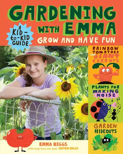 Gardening with Emma: Grow and Have Fun: A Kid-To-Kid Guide - Paperback