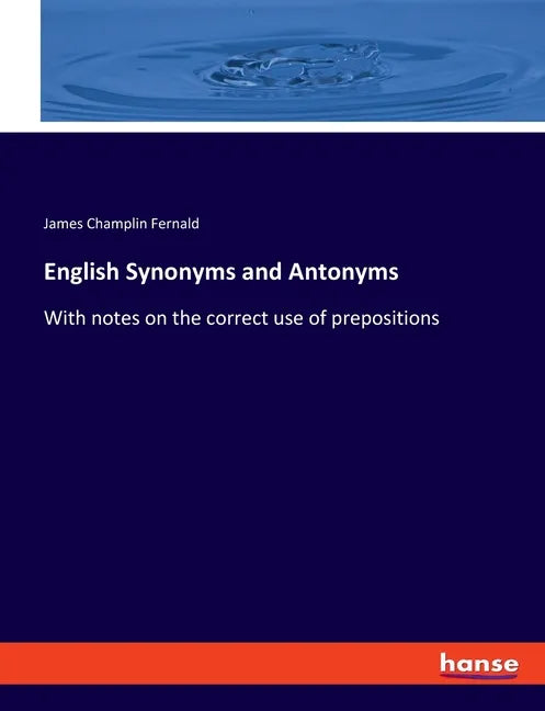 English Synonyms and Antonyms: With notes on the correct use of prepositions - Paperback
