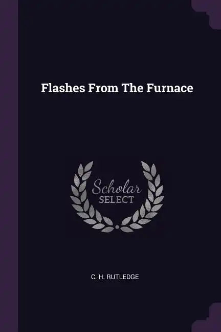 Flashes From The Furnace - Paperback