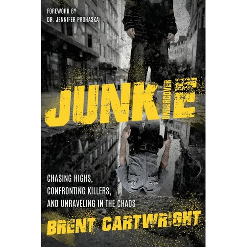 Undercover Junkie: Chasing Highs, Confronting Killers, and Unraveling in the Chaos - Paperback