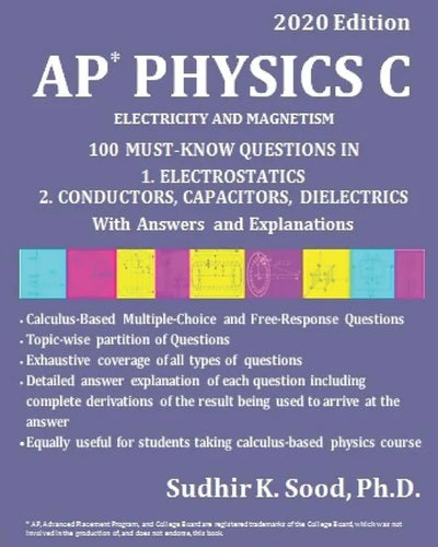 AP Physics C: ELECTRICITY AND MAGNETISM, 2020 Edition: 100 MUST-KNOW QUESTIONS IN 1. ELECTROSTATICS 2. CONDUCTORS, CAPACITORS, DIELECTRICS With Answer - Paperback