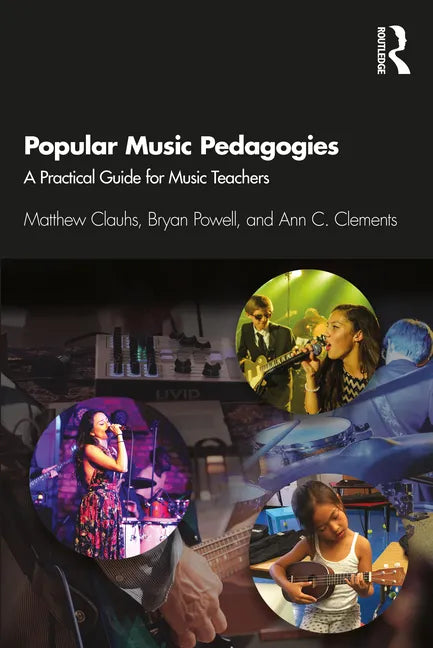 Popular Music Pedagogies: A Practical Guide for Music Teachers - Paperback
