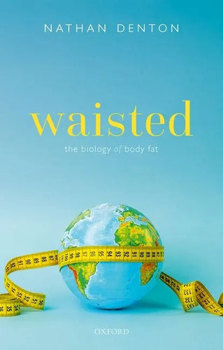 Waisted: The Biology of Body Fat - Paperback