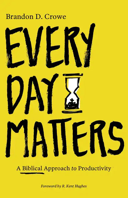 Every Day Matters: A Biblical Approach to Productivity - Paperback