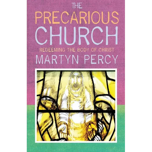 The Precarious Church: Redeeming the Body of Christ - Paperback