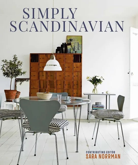 Simply Scandinavian: Calm, Comfortable and Uncluttered Homes - Hardcover