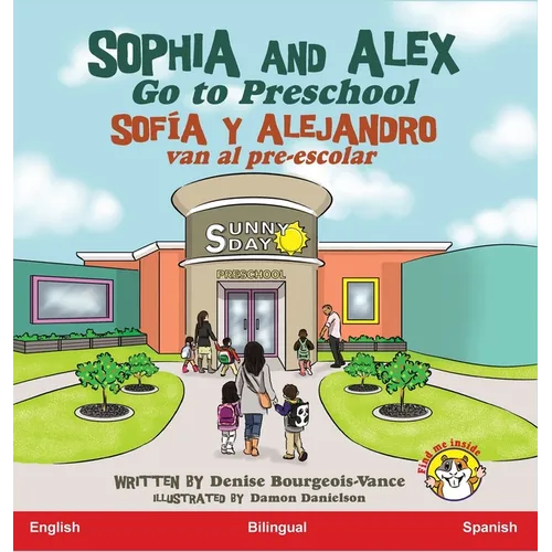 Sophia and Alex Go to Preschool: Sofía y Alejandro van al pre-escolar - Hardcover