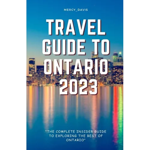 Travel Guide to Ontario 2023: 
