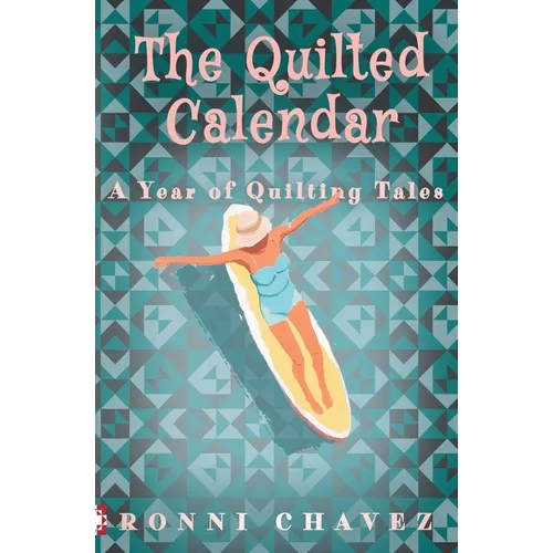 The Quilted Calendar: A Year of Quilting Tales - Paperback