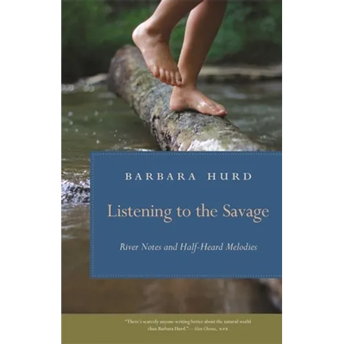 Listening to the Savage: River Notes and Half-Heard Melodies