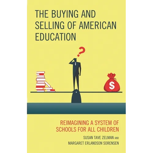 The Buying and Selling of American Education: Reimagining a System of Schools for All Children - Hardcover