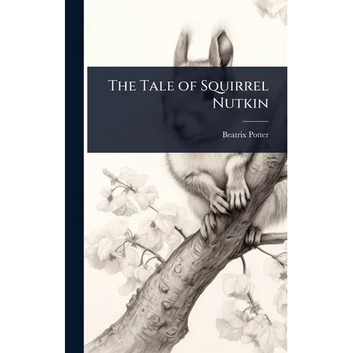 The Tale of Squirrel Nutkin - Hardcover