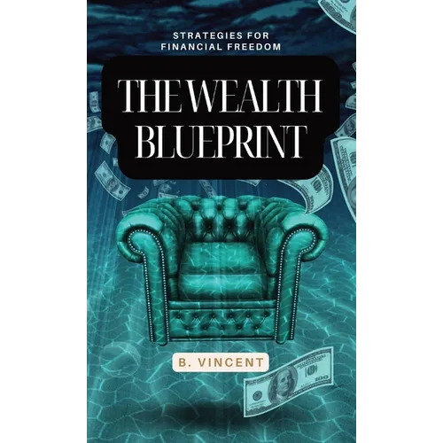 The Wealth Blueprint: Strategies for Financial Freedom