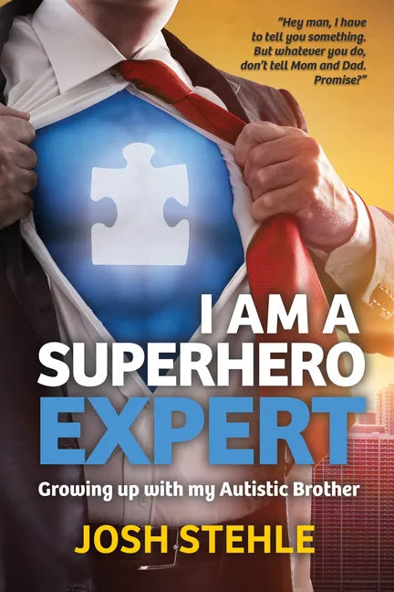 I am a Superhero Expert: Growing up with my Autistic Brother - Paperback