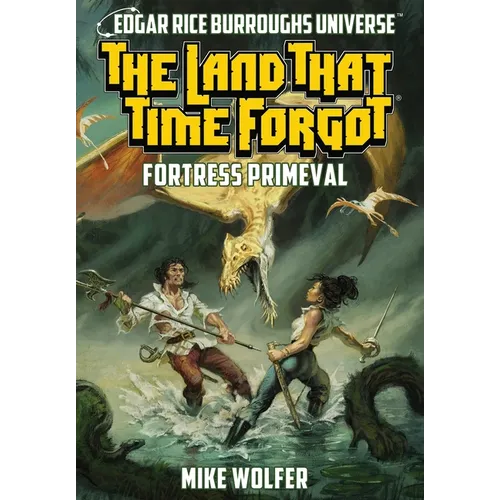 The Land That Time Forgot: Fortress Primeval (Edgar Rice Burroughs Universe) - Hardcover