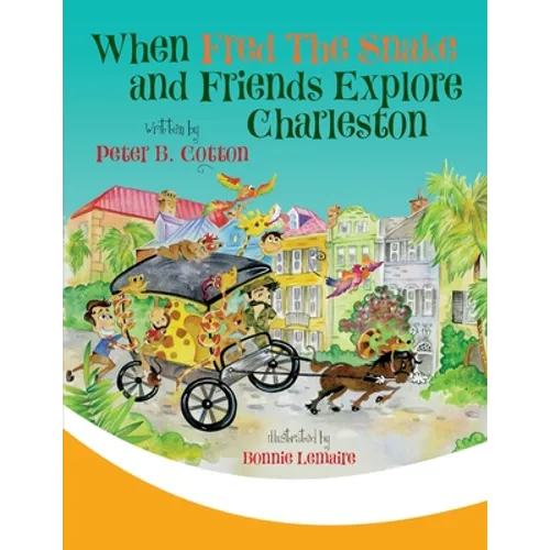 When Fred the Snake and Friends Explore Charleston - Paperback