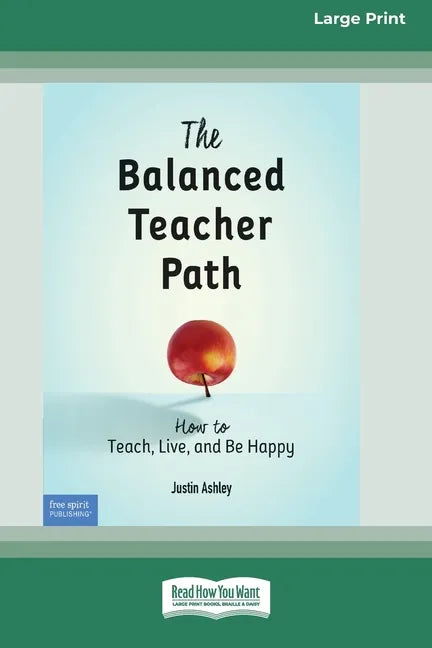 The Balanced Teacher Path: How to Teach, Live, and Be Happy [Standard Large Print 16 Pt Edition] - Paperback