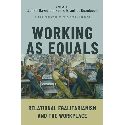 Working as Equals: Relational Egalitarianism and the Workplace - Paperback